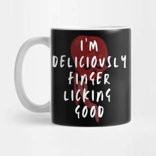 I'm deliciously finger licking good Mug